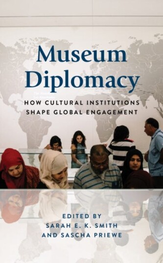 Museum Diplomacy Av Sarah E.K. Smith, Sascha Priewe