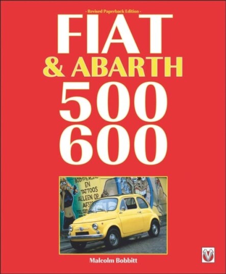 Fiat & Abarth 500 & 600 Av Malcolm Bobbitt Fiat & Abarth 500 & 600 Av Malcolm Bobbitt
