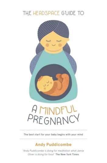 The Headspace Guide To...A Mindful Pregnancy Av Andy Puddicombe