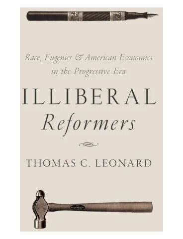 Illiberal Reformers Av Thomas C. Leonard