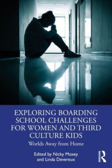 Exploring Boarding School Challenges for Women and Third Culture Kids Worlds Away from Home Exploring Boarding School Challenges for Women and Third Culture Kids Worlds Away from Home