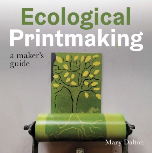 Ecological Printmaking  A Maker’s Guide