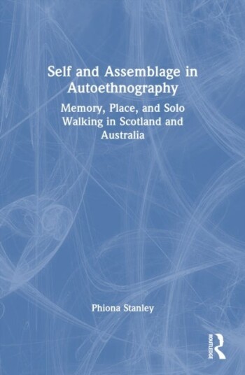 Self and Assemblage in Autoethnography Self and Assemblage in Autoethnography