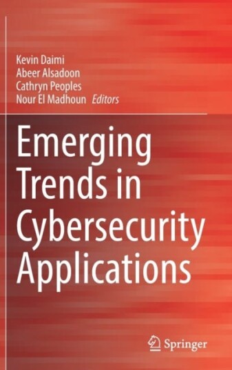 Emerging Trends in Cybersecurity Applications Emerging Trends in Cybersecurity Applications