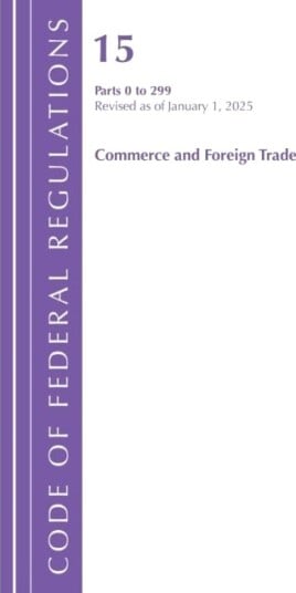 Code of Federal Regulations Title 15 Commerce and Foreign Trade 0 299 Revised as of January 1 2025