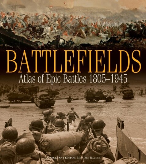 Battlefields Atlas of Epic Battles, 18051945