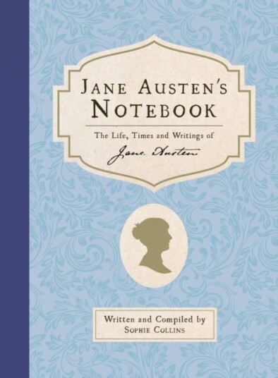 Jane Austen's Notebook The Life, Times and Writings of Jane Austen