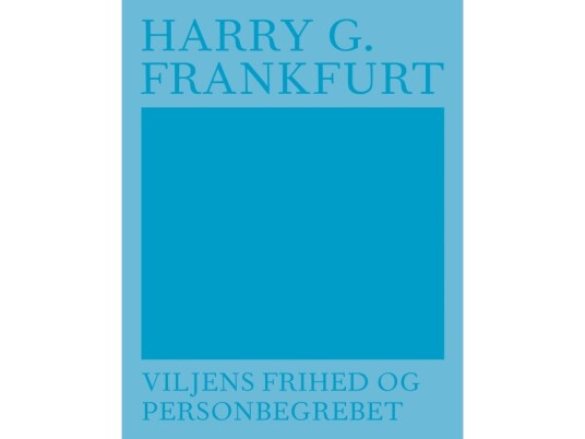 Viljens Frihed Og Personbegrebet | Harry G. Frankfurt | Språk: Dansk Viljens Frihed Og Personbegrebet | Harry G. Frankfurt | Språk: Dansk