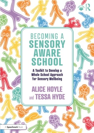 Becoming a Sensory Aware School A Toolkit to Develop a Whole School Approach for Sensory Wellbeing Becoming a Sensory Aware School A Toolkit to Develop a Whole School Approach for Sensory Wellbeing