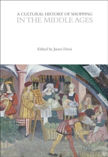 A Cultural History of Shopping in the Middle Ages A Cultural History of Shopping in the Middle Ages