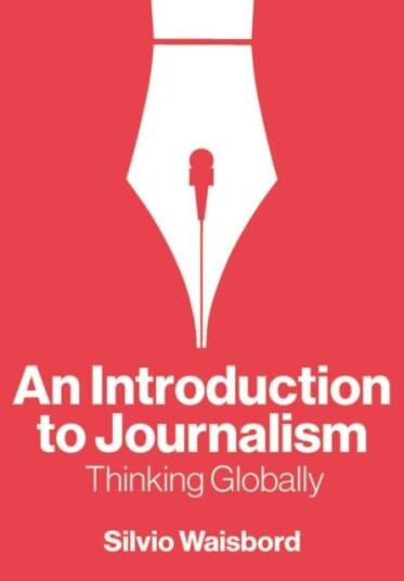 An Introduction to Journalism Thinking Globally An Introduction to Journalism Thinking Globally