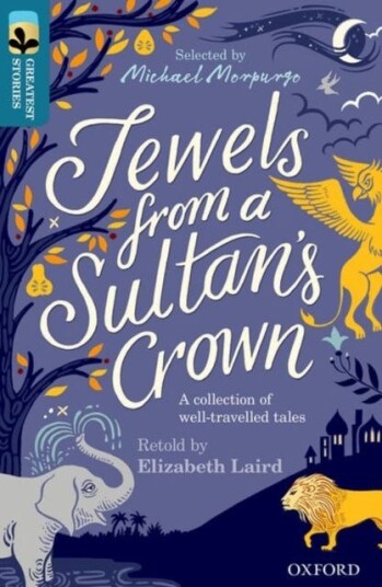 Oxford Reading Tree Treetops Greatest Stories: Oxford Level 19: Jewels From A Sultan'S Crown Av Elizabeth Laird Oxford Reading Tree Treetops Greatest Stories: Oxford Level 19: Jewels From A Sultan'S Crown Av Elizabeth Laird