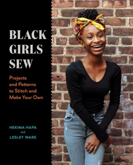 Black Girls Sew: Creative Sewing Projects For A Fashionable Future Av Lesley Ware, Hekima Hapa