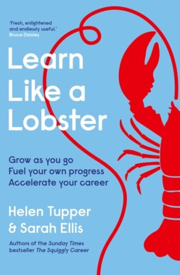 Learn Like a Lobster  Grow as you go, fuel your own progress, accelerate your career