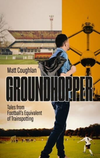 Groundhopper  Tales from Football's Equivalent of Trainspotting