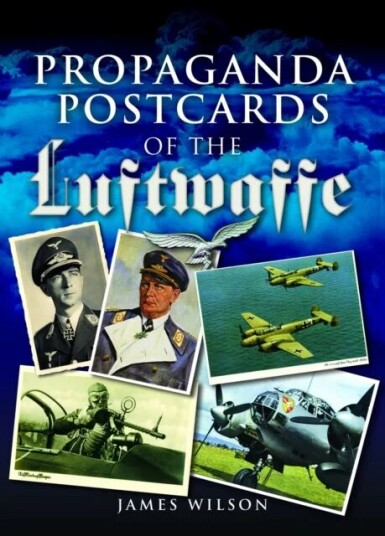 Propaganda Postcards Of The Luftwaffe Av James Wilson