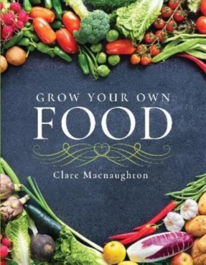 Grow Your Own Food Av Clare Macnaughton