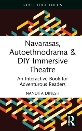 Navarasas, Autoethnodrama & DIY Immersive Theatre An Interactive Book for Adventurous Readers