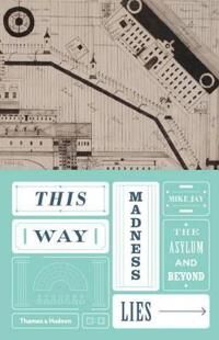 This Way Madness Lies Av Mike Jay