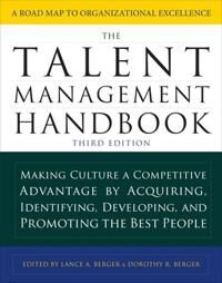 The Talent Management Handbook, Third Edition: Making Culture A Competitive Advantage By Acquiring, Av Lance Berger, Dorothy Berger