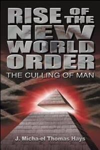 Micha-El Thomas Hays, J Rise of the New World Order (0988982048)