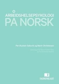 Arbeidshelsepsykologi På Norsk Av Marit Christensen, Thomas Christian Espenes, Fay Giæver, Karoline Grødal, Per Øystein Saksvik