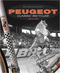 Peugeot Classic Bicycles 1945 To 1985 Av Brian Long, Philippe Claverol