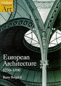 European Architecture 1750-1890 Av Barry (Professor Of Art History Professor Of Art History Columbia University New York) Bergdoll