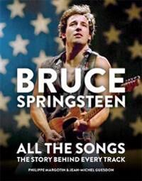 Bruce Springsteen: All The Songs Av Philippe Margotin, Jean-Michel Guesdon Bruce Springsteen: All The Songs Av Philippe Margotin, Jean-Michel Guesdon