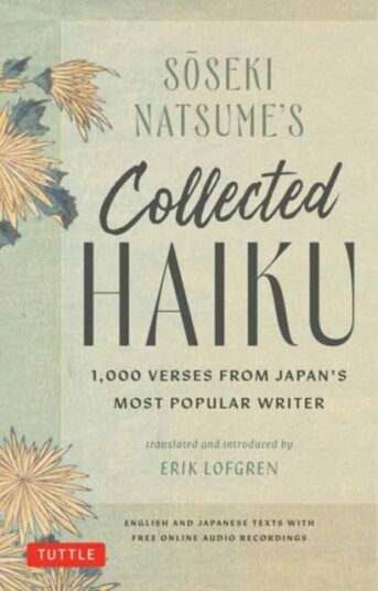 Soseki Natsume's Collected Haiku 1,000 Verses from Japan's Most Popular Writer (Bilingual English & Japanese Texts with Free Online Audio Readings of each Poem) Soseki Natsume's Collected Haiku 1,000 Verses from Japan's Most Popular Writer (Bilingual English & Japanese Texts with Free Online Audio Readings of each Poem)