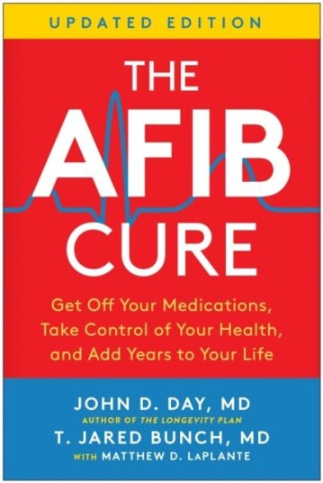 The AFib Cure Updated Edition  Get Off Your Medications Take Control of Your Health and Add Years to Your Life