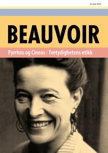 Pyrrhos Og Cineas ; Tvetydighetens Etikk Av Simone De Beauvoir
