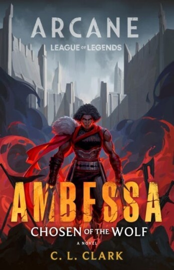Ambessa: Chosen of the Wolf A League of Legends: Arcane Novel Ambessa: Chosen of the Wolf A League of Legends: Arcane Novel