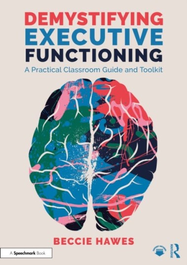 Demystifying Executive Functioning  A Practical Classroom Guide and Toolkit