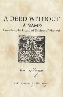 Deed Without A Name, A - Unearthing The Legacy Of Traditional Witchcraft Av Lee Morgan