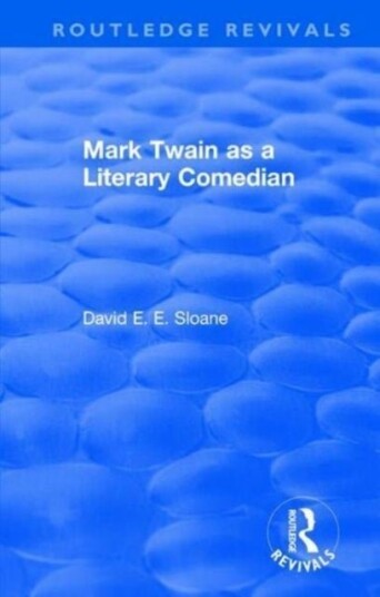 Routledge Revivals: Mark Twain as a Literary Comedian 1979