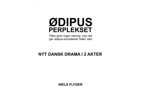 Teaterstykket Ødipus-Perplekset | Niels Flyger | Språk: Dansk