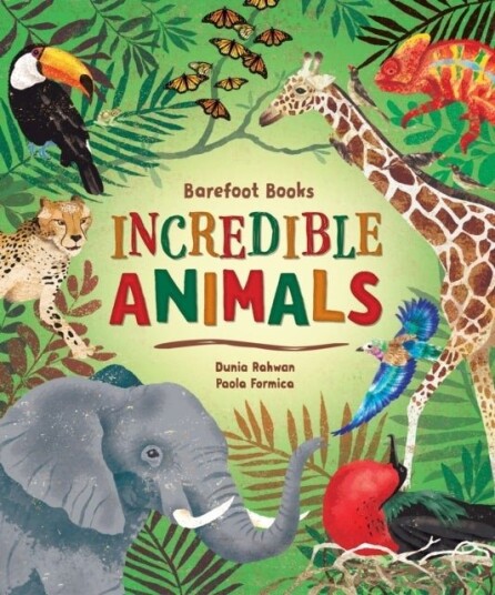 Barefoot Books Incredible Animals Barefoot Books Incredible Animals
