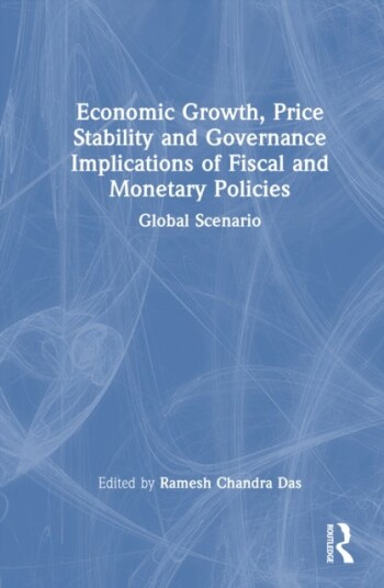 Economic Growth Price Stability and Governance Implications of Fiscal and Monetary Policies