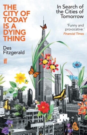 The City of Today is a Dying Thing  In Search of the Cities of Tomorrow