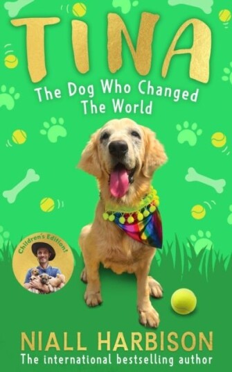 Tina: The Dog Who Changed the World Children’s edition Tina: The Dog Who Changed the World Children’s edition