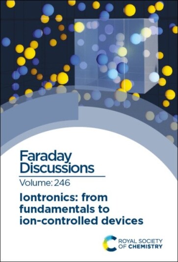 Iontronics: From Fundamentals to Ioncontrolled Devices Faraday Discussion FD246