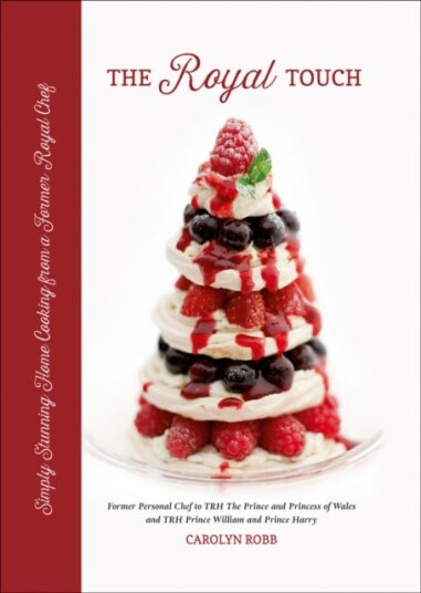 The Royal Touch Simply Stunning Home Cooking from a Royal Chef