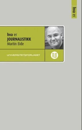 Hva Er Journalistikk Av Martin Eide