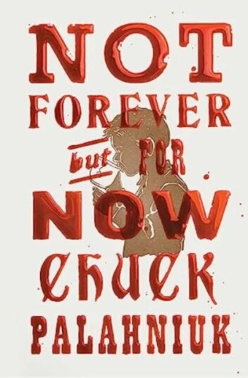 Not Forever, But For Now Av Chuck Palahniuk
