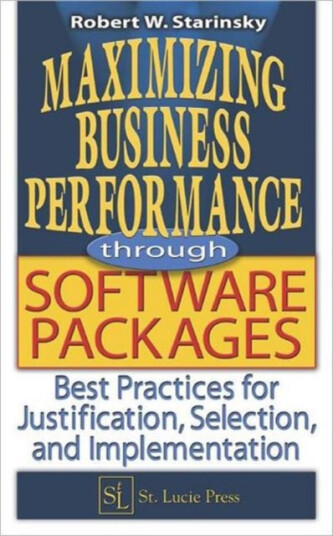 Maximizing Business Performance through Software Packages Best Practices for Justification, Selection, and Implementation Maximizing Business Performance through Software Packages Best Practices for Justification, Selection, and Implementation