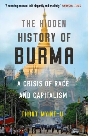 The Hidden History Of Burma Av Thant Myint-U