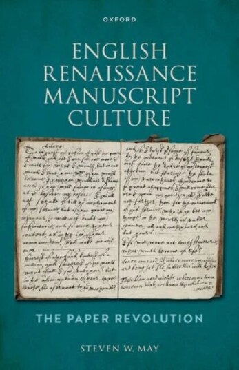 English Renaissance Manuscript Culture Av Steven W. (Adjunct Professor Of English Adjunct Professor Of English Emory University) May