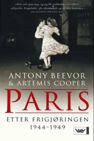 Paris Etter Frigjøringen 1944-1949 Av Antony Beevor, Artemis Cooper