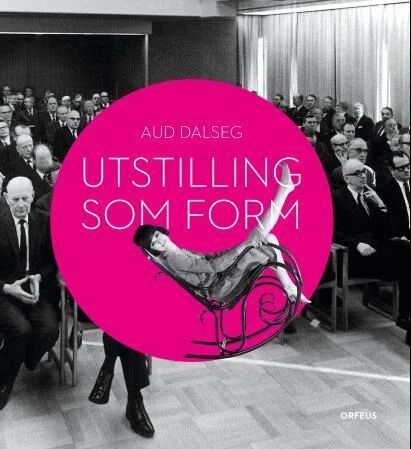 Utstilling Som Form Av Aud Dalseg